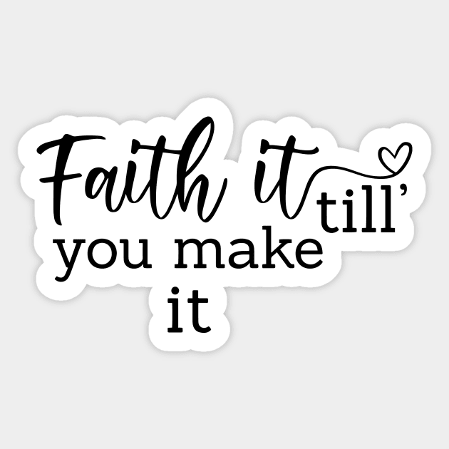 Faith It Till You Make It Sticker by Chenstudio